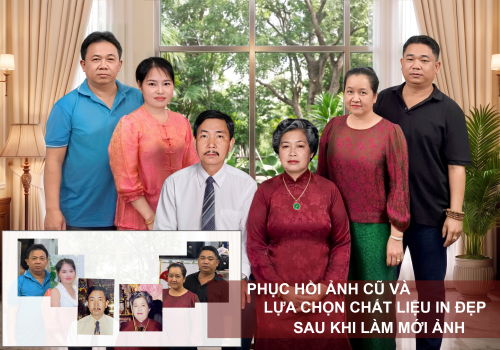 Phục hồi ảnh cũ và in ảnh đẹp
